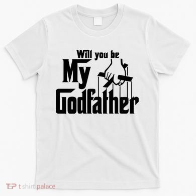 Will You Be My Godfather T-Shirt