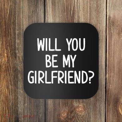 Will You Be My Girlfriend Coaster