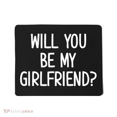 Will You Be My Girlfriend Mousepad