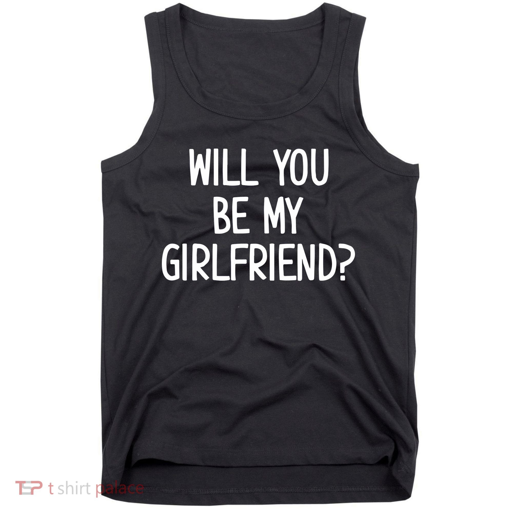 Will You Be My Girlfriend Tank Top