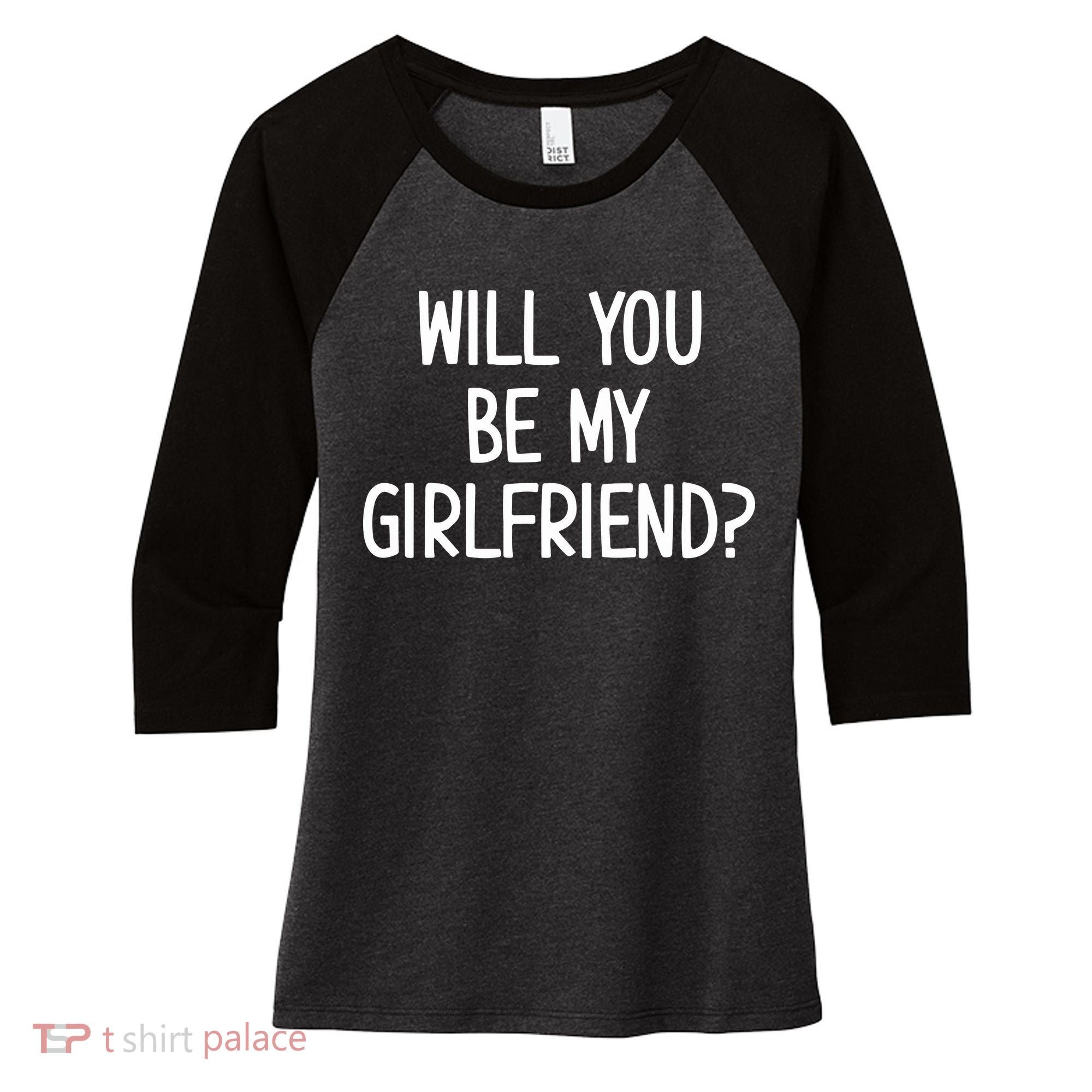 Will You Be My Girlfriend Women's Tri-Blend 3/4-Sleeve Raglan Shirt