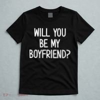 Will You Be My Boyfriend, Funny, Jokes, Sarcastic Sayings T-Shirt thumb 5
