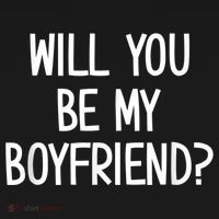Will You Be My Boyfriend, Funny, Jokes, Sarcastic Sayings T-Shirt thumb 7