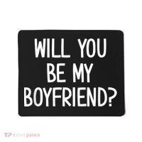 Will You Be My Boyfriend, Funny, Jokes, Sarcastic Sayings Mousepad thumb 0