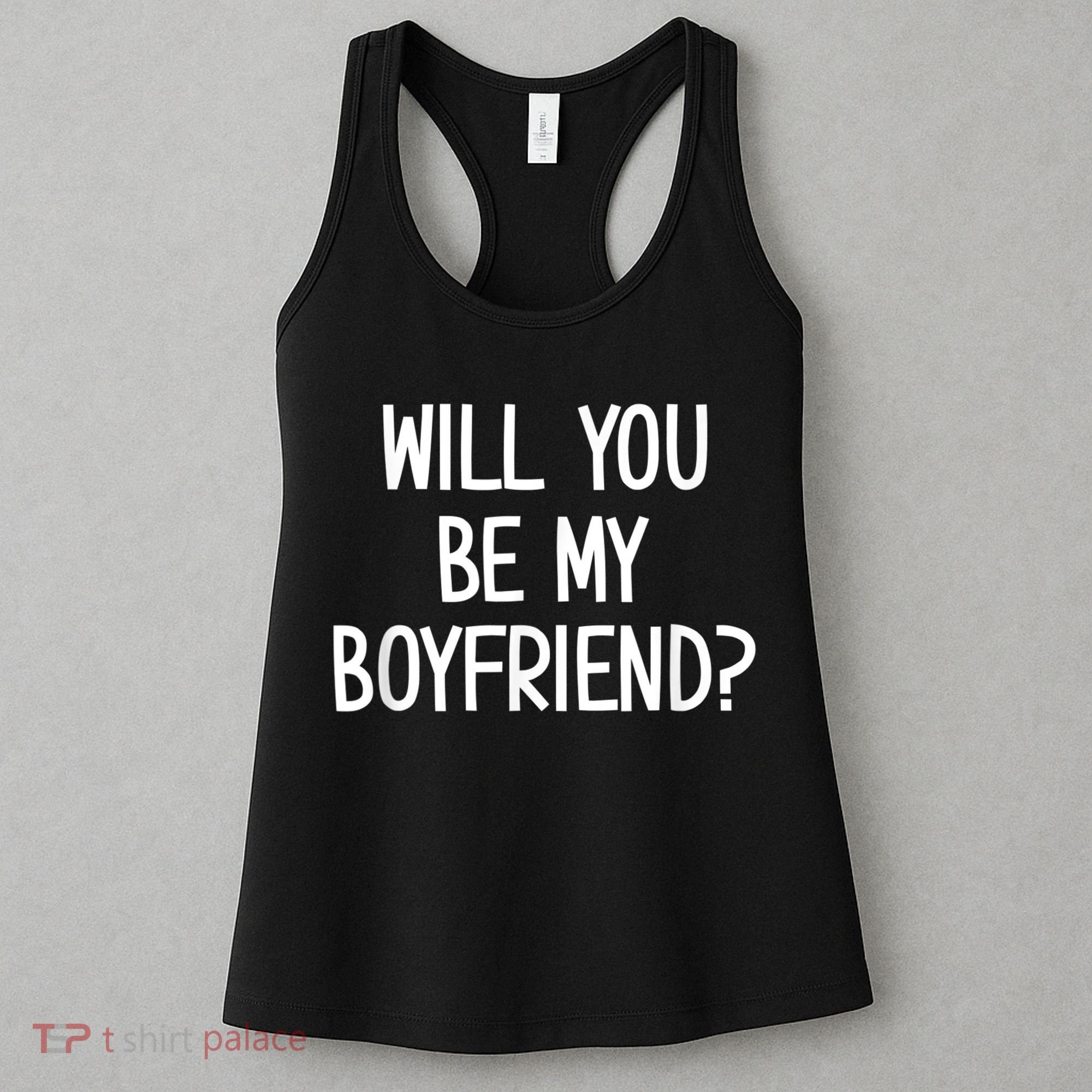 Will You Be My Boyfriend, Funny, Jokes, Sarcastic Sayings Women's Tank Top