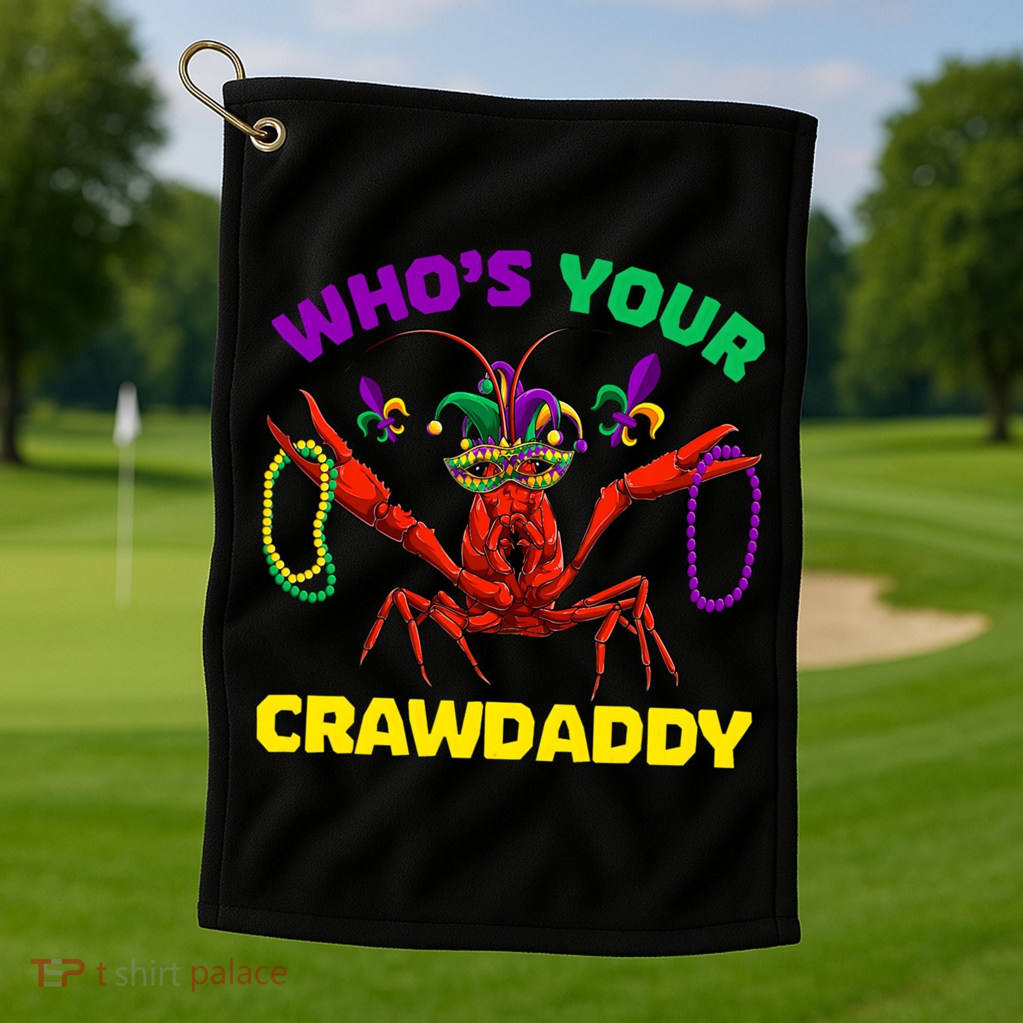 Whos Your Crawdaddy Crawfish Jester Beads Funny Mardi Gras Meaningful Gift Golf Towel