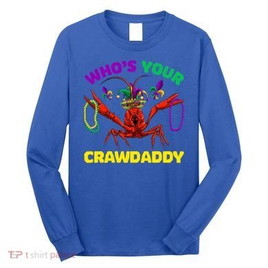 Whos Your Crawdaddy Crawfish Jester Beads Funny Mardi Gras Meaningful Gift Long Sleeve Shirt