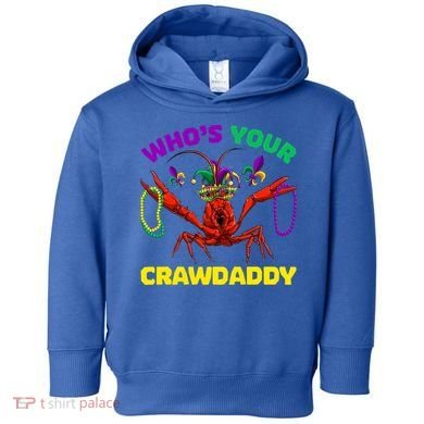 Whos Your Crawdaddy Crawfish Jester Beads Funny Mardi Gras Meaningful Gift Toddler Hoodie