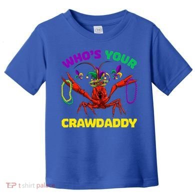 Whos Your Crawdaddy Crawfish Jester Beads Funny Mardi Gras Meaningful Gift Toddler T-Shirt