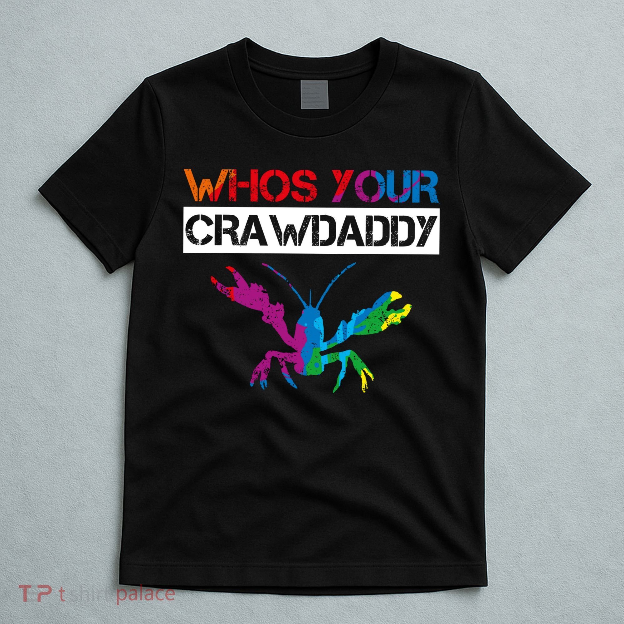 Whos Your Crawdaddy T-Shirt