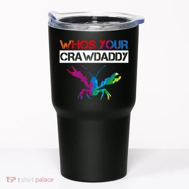 Whos Your Crawdaddy Tumbler