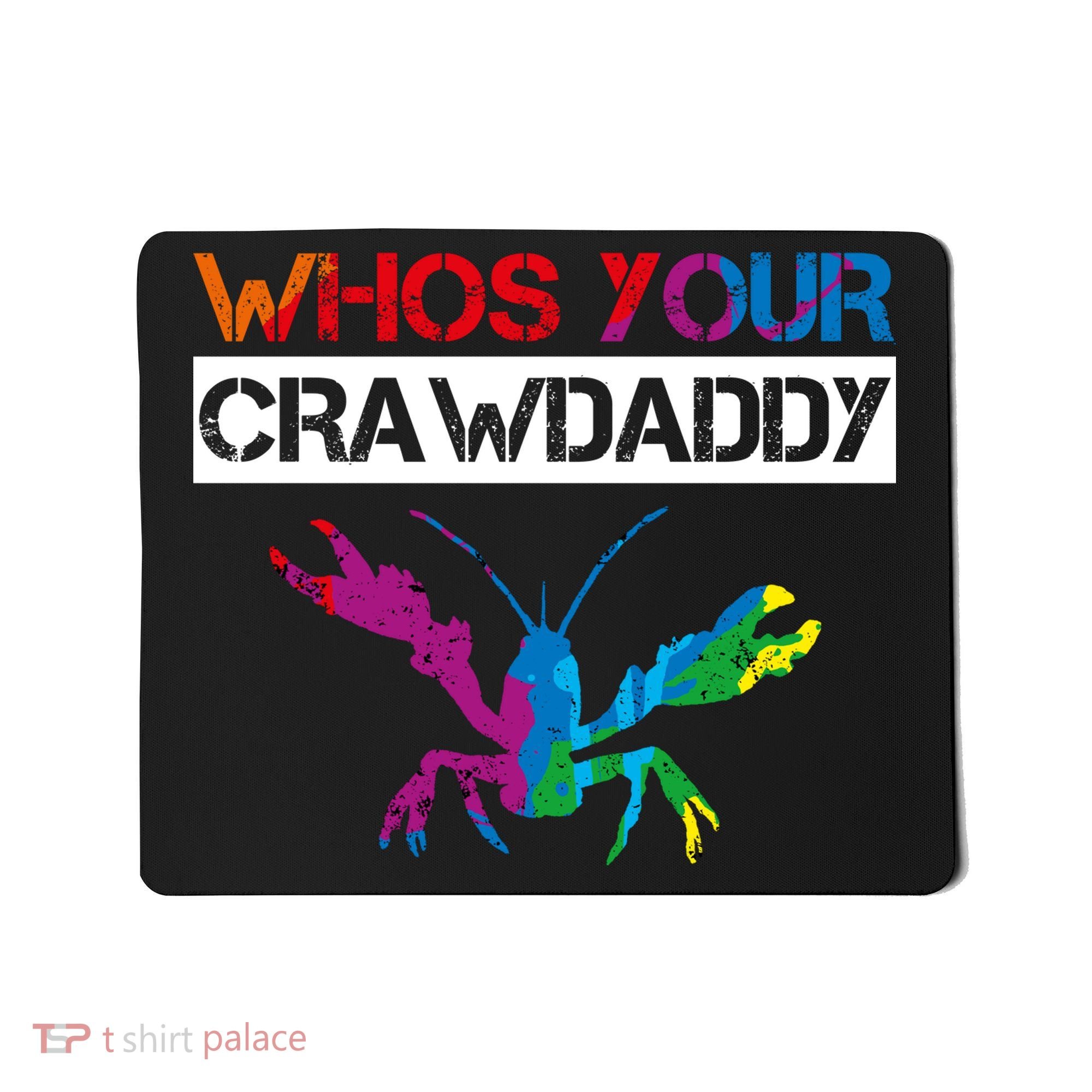 Whos Your Crawdaddy Mousepad