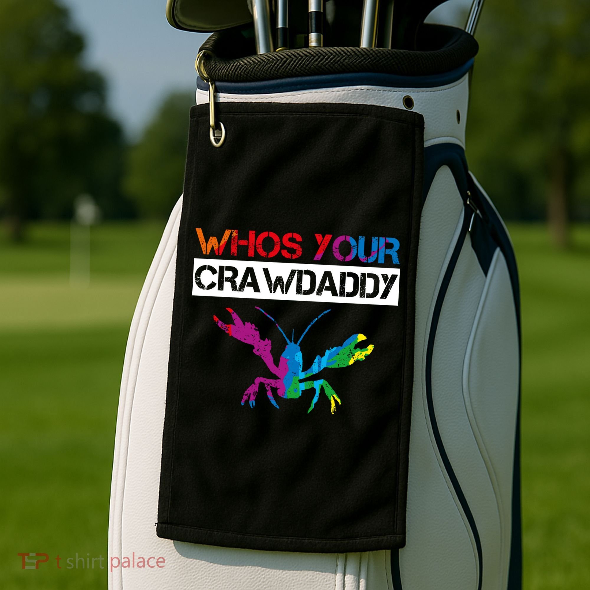 Whos Your Crawdaddy Golf Towel