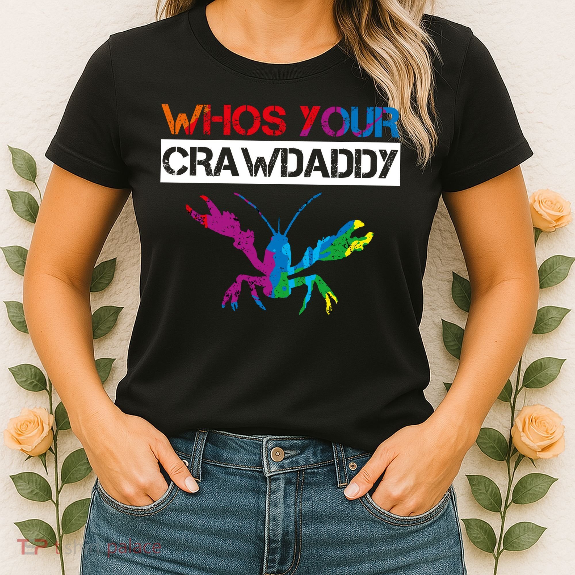 Whos Your Crawdaddy Women's T-Shirt