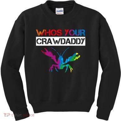 Whos Your Crawdaddy Kids Sweatshirt