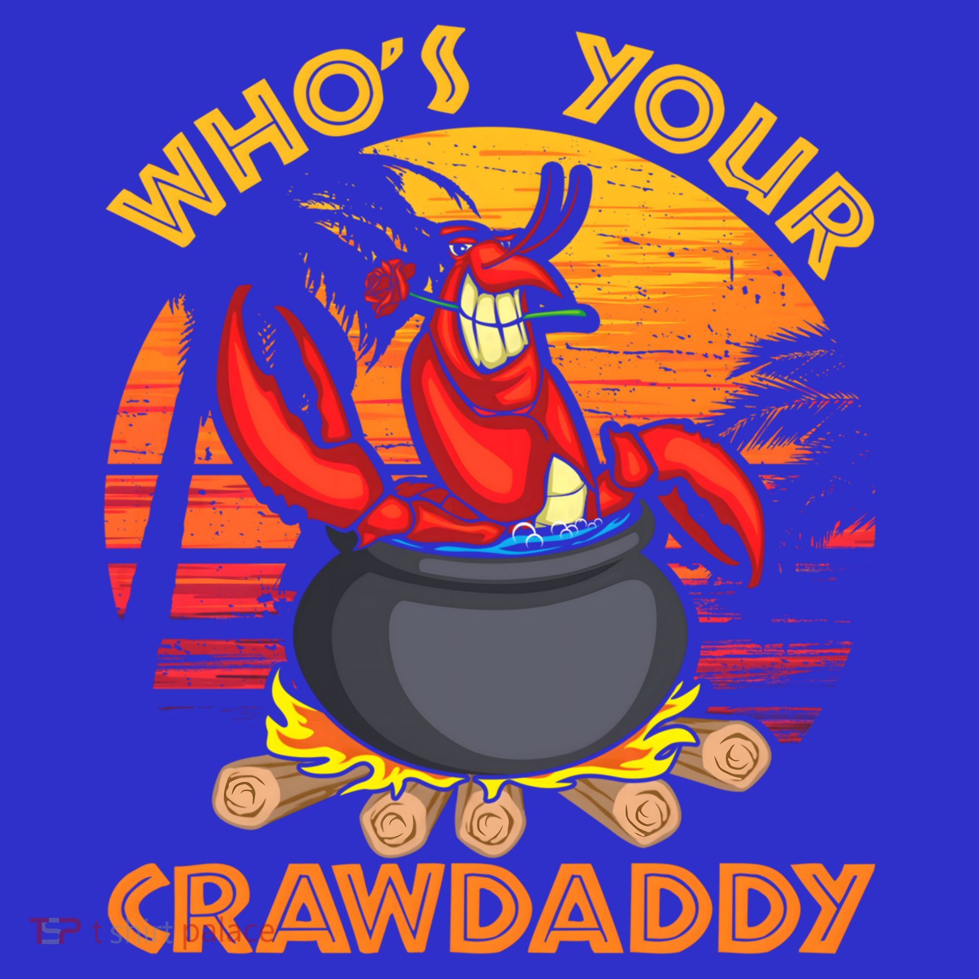 Who's Your Crawdaddy Cajun Crawfish Lobster Foodie Dad Cool Gift T-Shirt