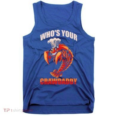 Who's Your Crawdaddy Crawfish Boil Crayfish Cajun Crawdad Cool Gift Tank Top