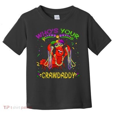 Whos Your Crawdaddy Crawfish Jester Beads Funny Mardi Gras Toddler T-Shirt