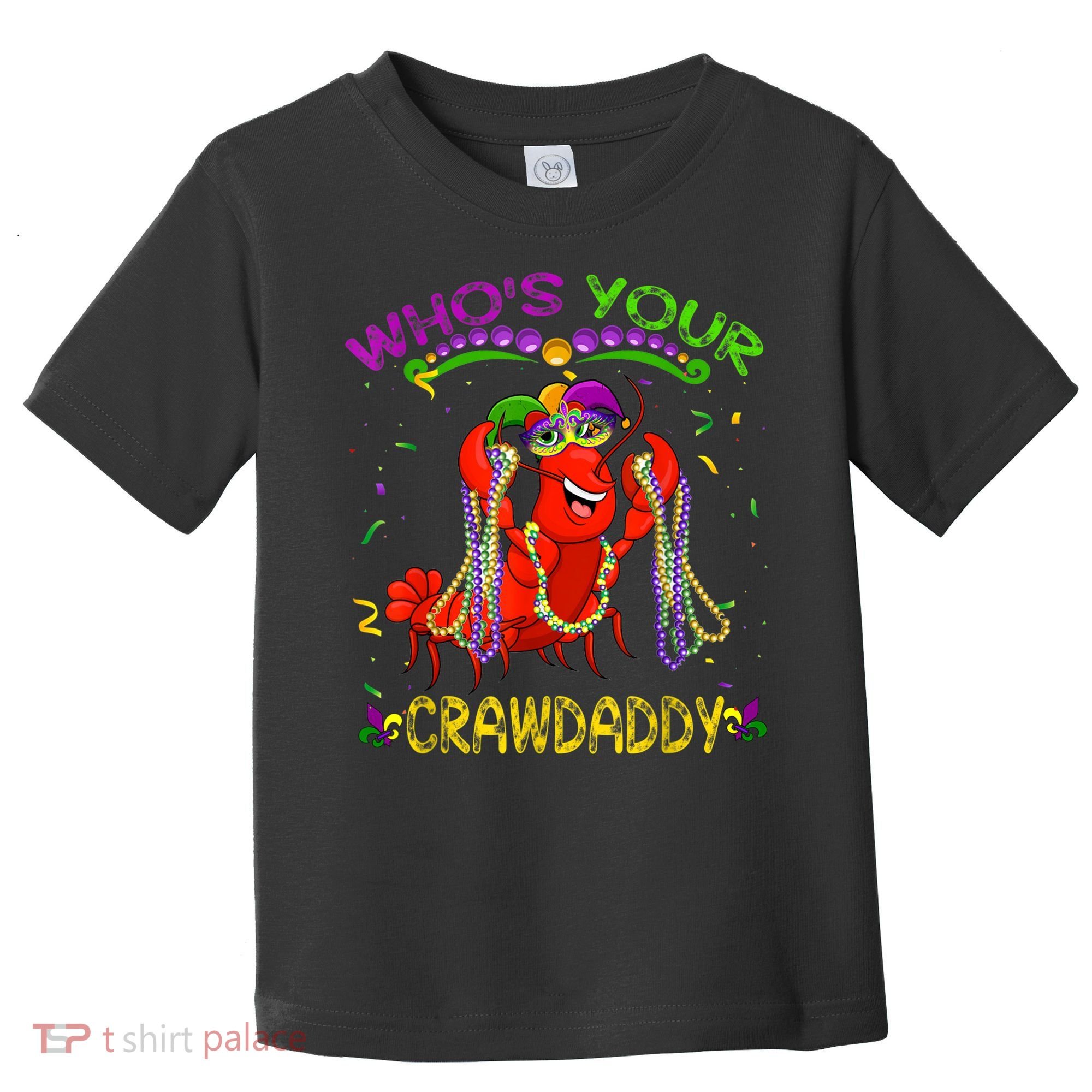 Whos Your Crawdaddy Crawfish Jester Beads Funny Mardi Gras Toddler T-Shirt