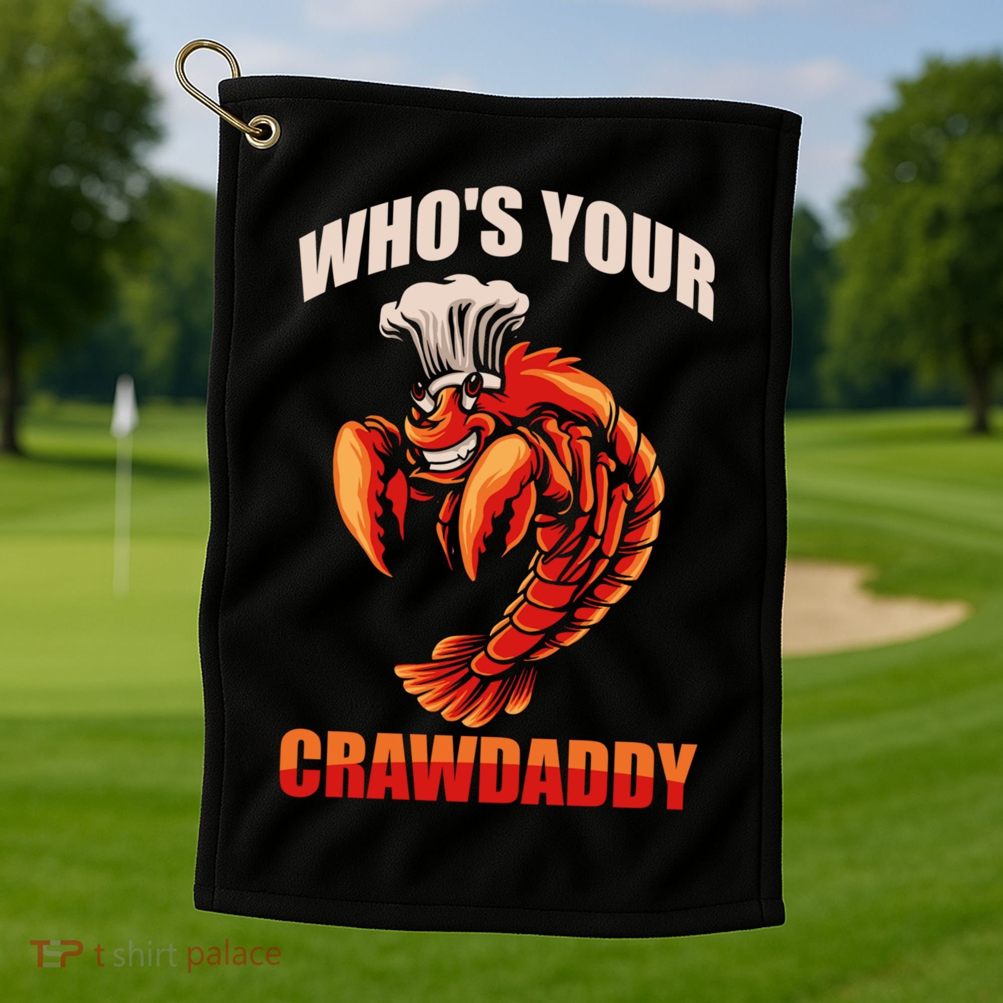 Who's Your Crawdaddy Crawfish Boil Crayfish Cajun Crawdad Meaningful Gift Golf Towel