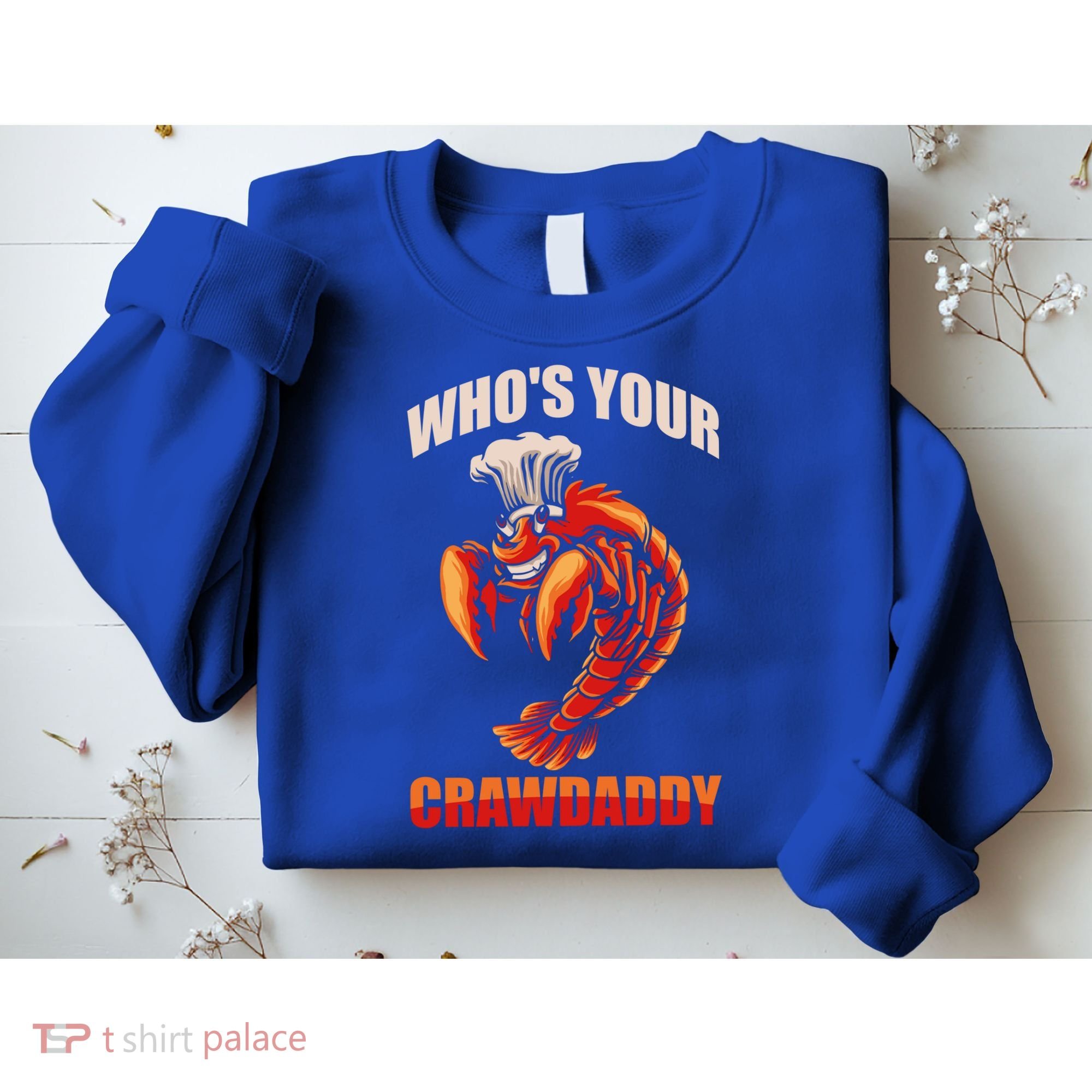 Who's Your Crawdaddy Crawfish Boil Crayfish Cajun Crawdad Meaningful Gift Sweatshirt
