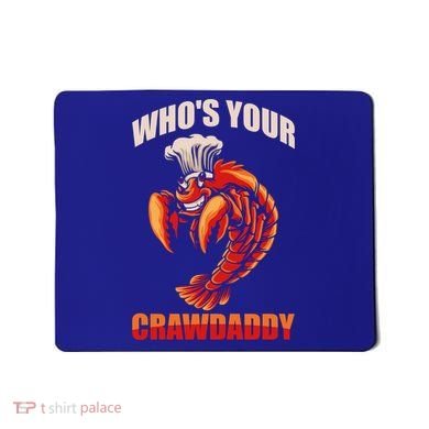 Who's Your Crawdaddy Crawfish Boil Crayfish Cajun Crawdad Meaningful Gift Mousepad