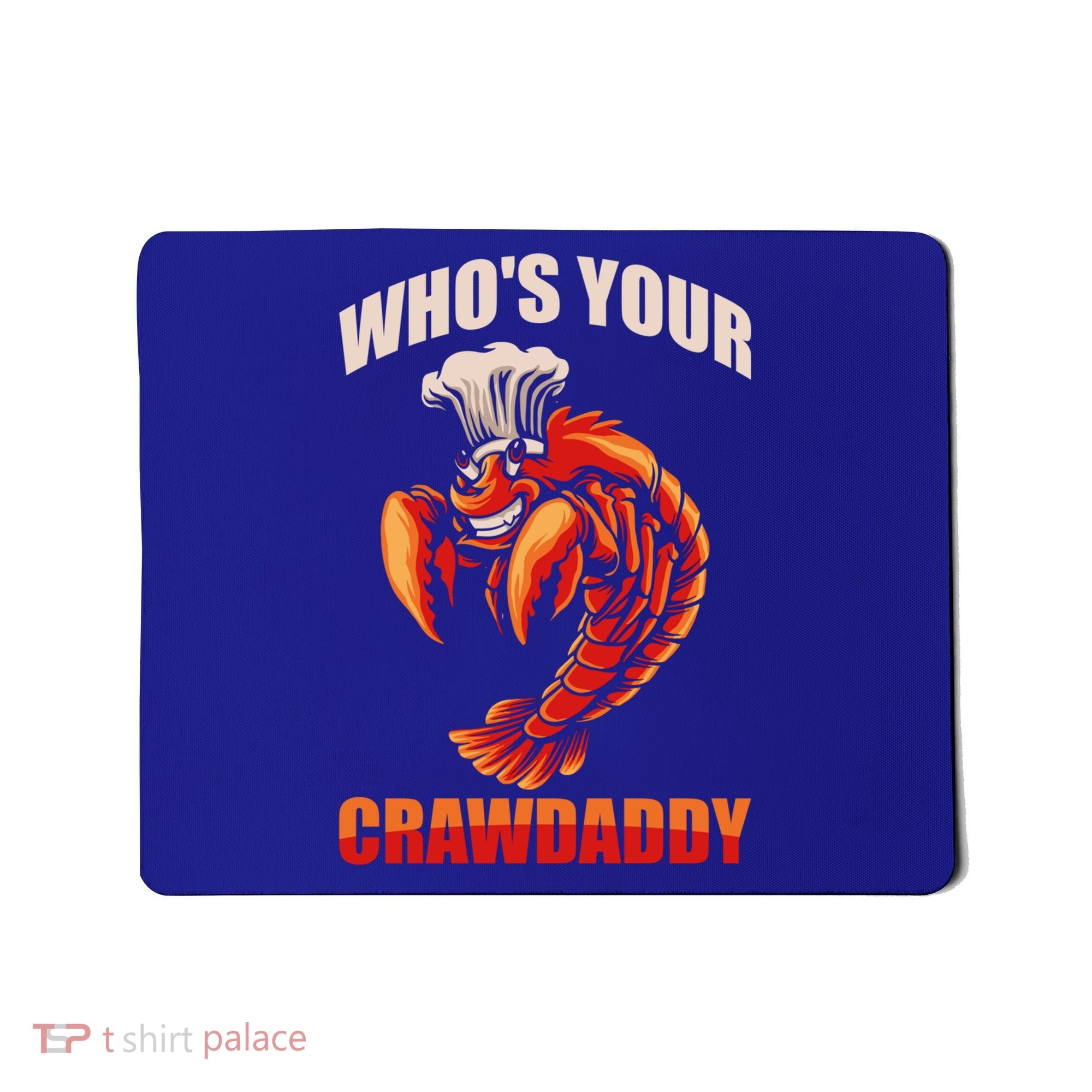 Who's Your Crawdaddy Crawfish Boil Crayfish Cajun Crawdad Meaningful Gift Mousepad