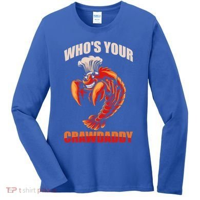 Who's Your Crawdaddy Crawfish Boil Crayfish Cajun Crawdad Meaningful Gift Women's Long Sleeve Shirt