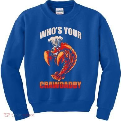Who's Your Crawdaddy Crawfish Boil Crayfish Cajun Crawdad Meaningful Gift Kids Sweatshirt