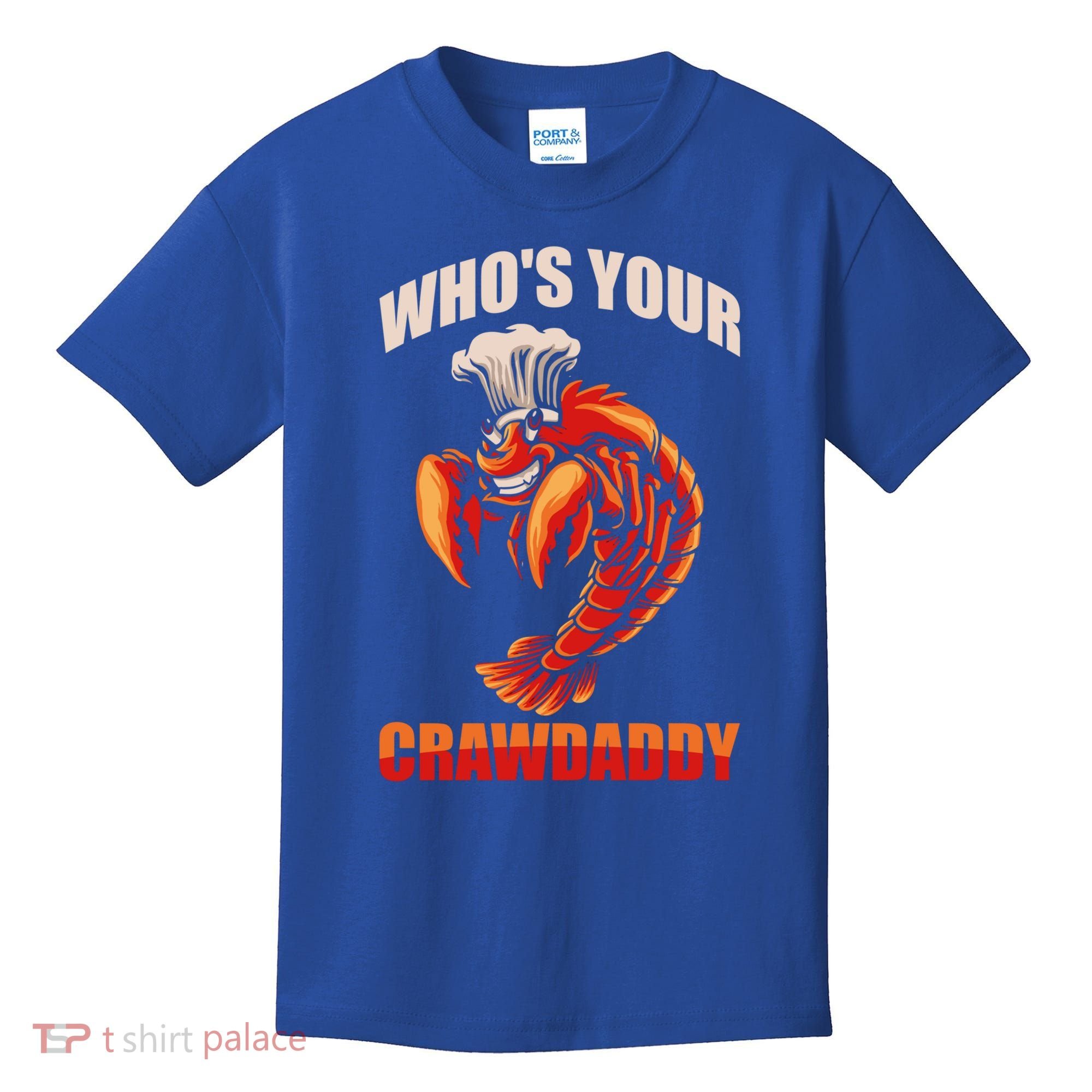 Who's Your Crawdaddy Crawfish Boil Crayfish Cajun Crawdad Meaningful Gift Kids T-Shirt