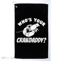Who's Your Crawdaddy Funny Crawfish Seafood Lobster Lover Gift Golf Towel thumb 0