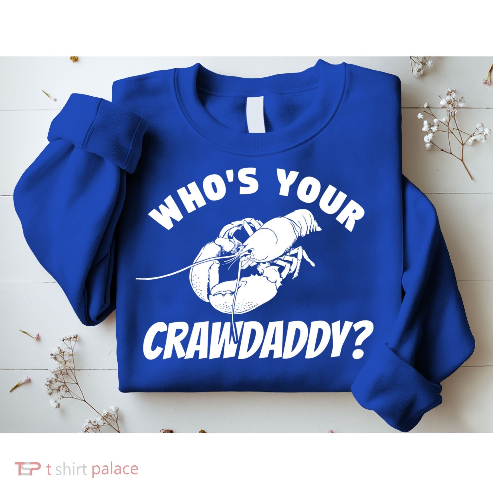 Who's Your Crawdaddy Funny Crawfish Seafood Lobster Lover Gift Sweatshirt