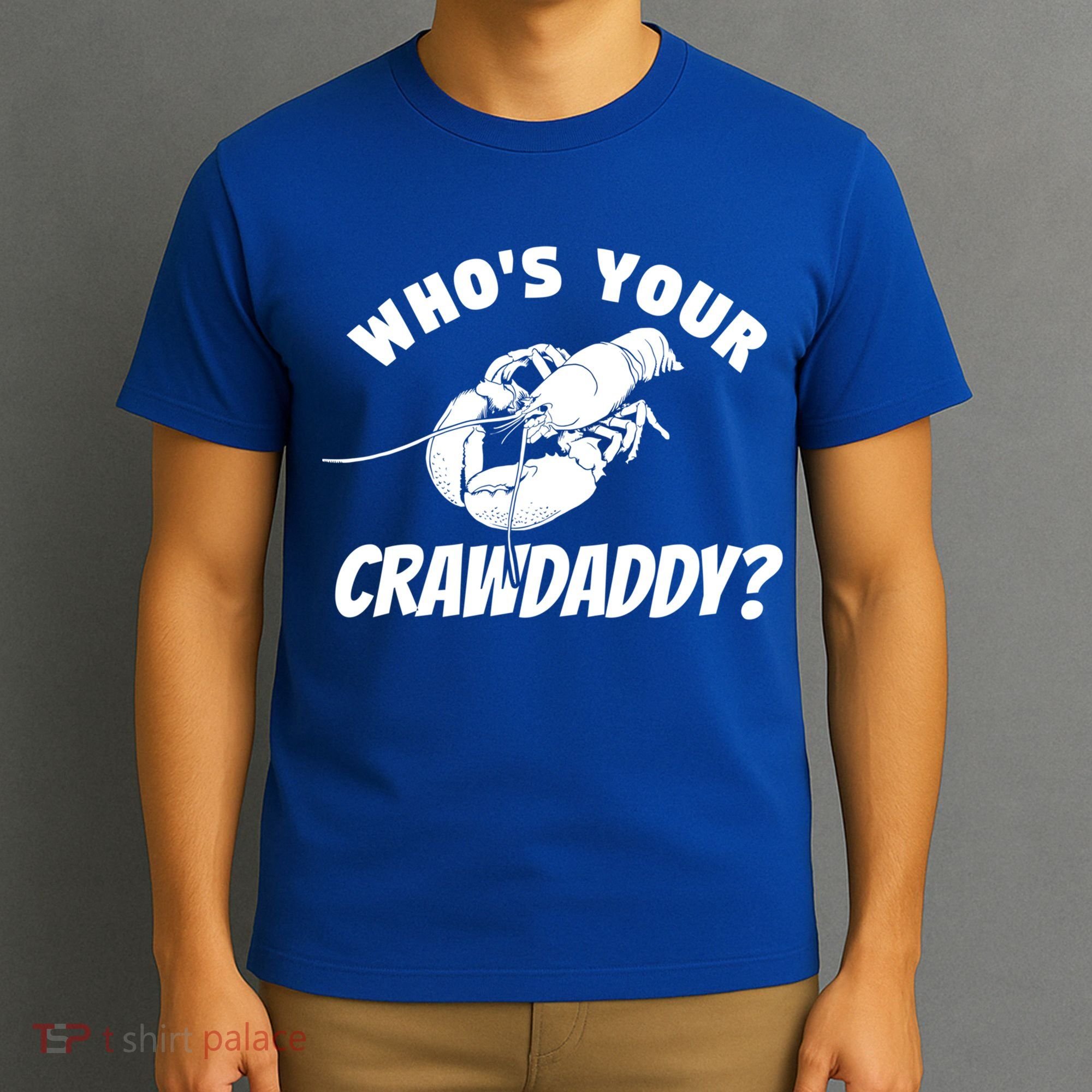 Who's Your Crawdaddy Funny Crawfish Seafood Lobster Lover Gift T-Shirt