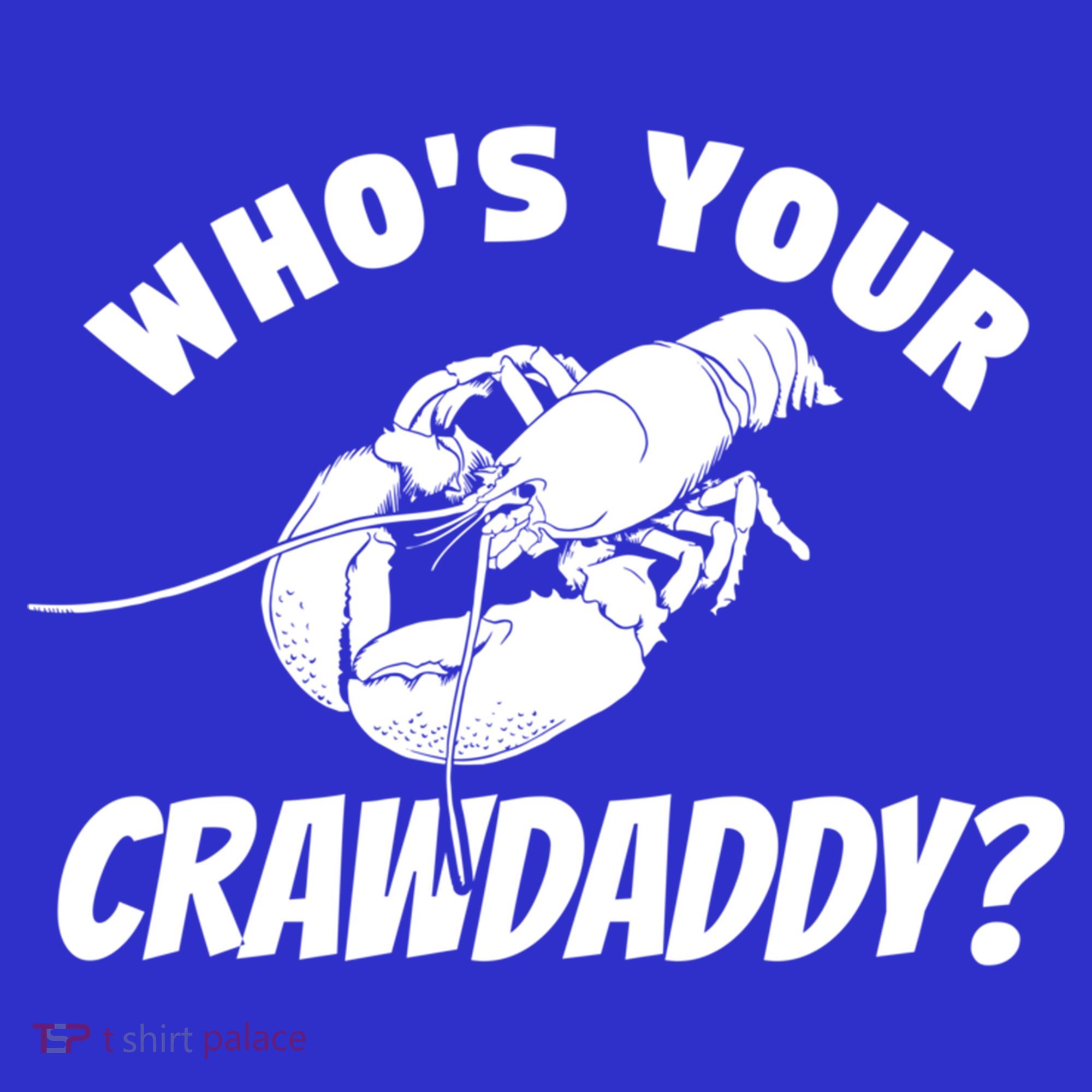 Who's Your Crawdaddy Funny Crawfish Seafood Lobster Lover Gift T-Shirt