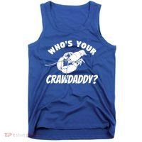Who's Your Crawdaddy Funny Crawfish Seafood Lobster Lover Gift Tank Top thumb 0