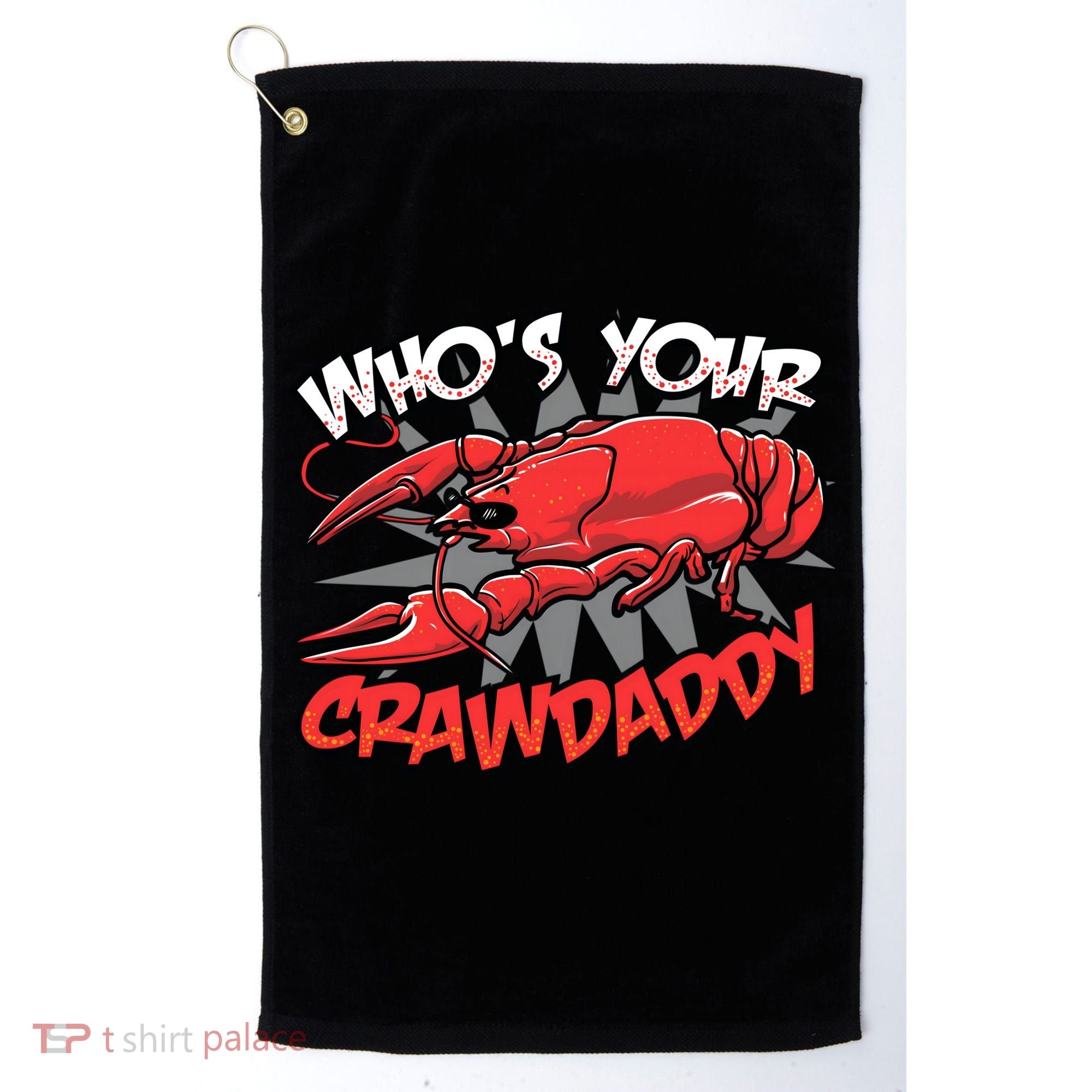 Who's Your Crawdaddy Funny New Orleans Crawfish Novelty Gift Cool Gift Golf Towel