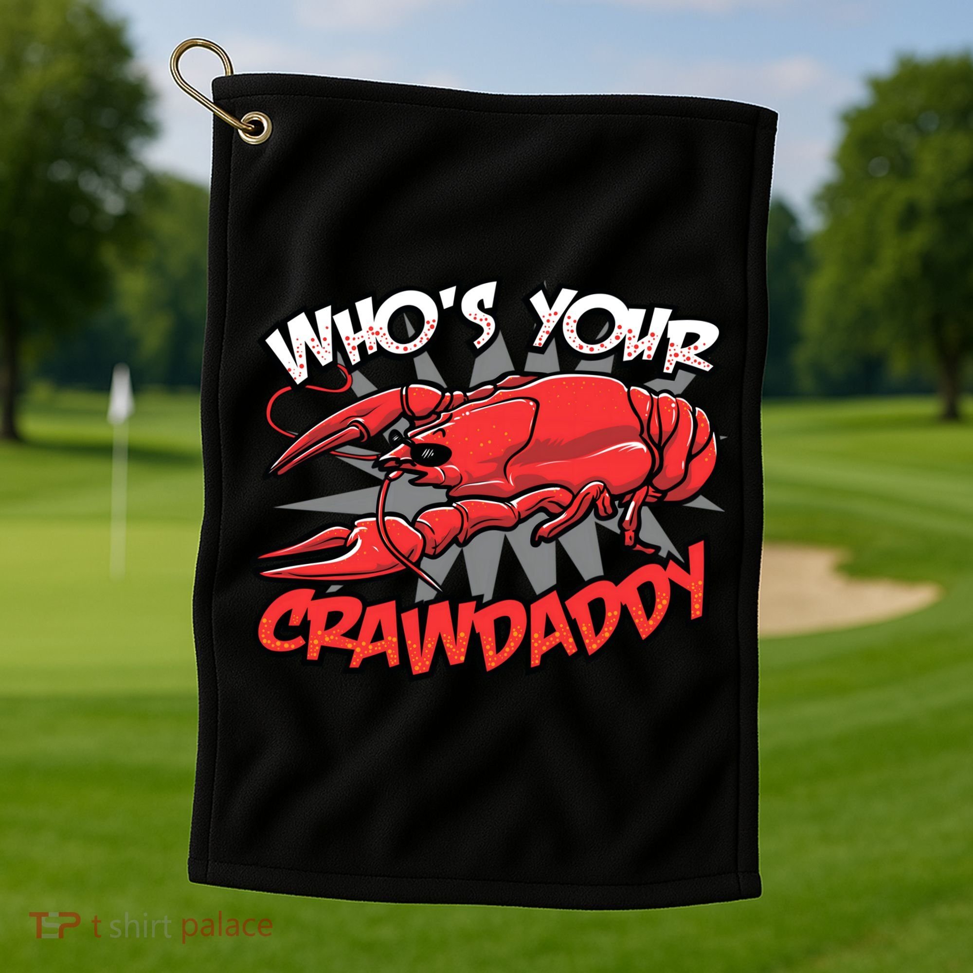 Who's Your Crawdaddy Funny New Orleans Crawfish Novelty Gift Cool Gift Golf Towel