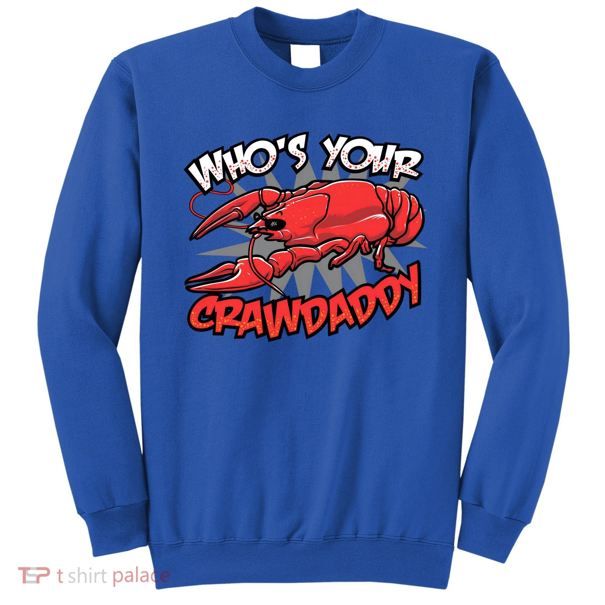 Who's Your Crawdaddy Funny New Orleans Crawfish Novelty Gift Cool Gift Sweatshirt