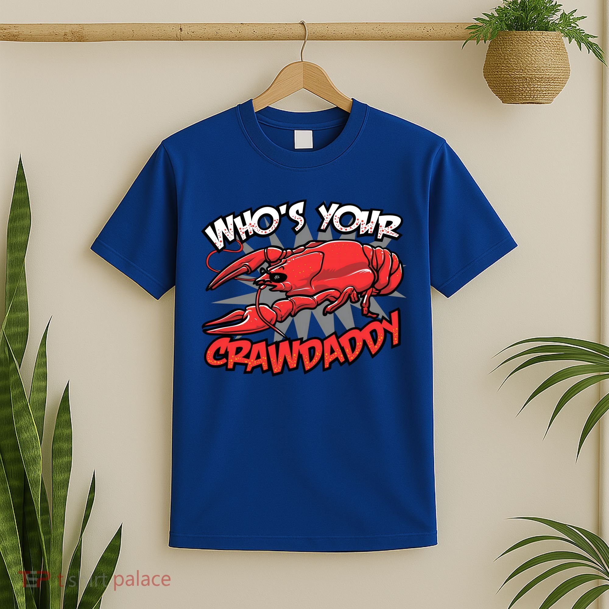 Who's Your Crawdaddy Funny New Orleans Crawfish Novelty Gift Cool Gift T-Shirt