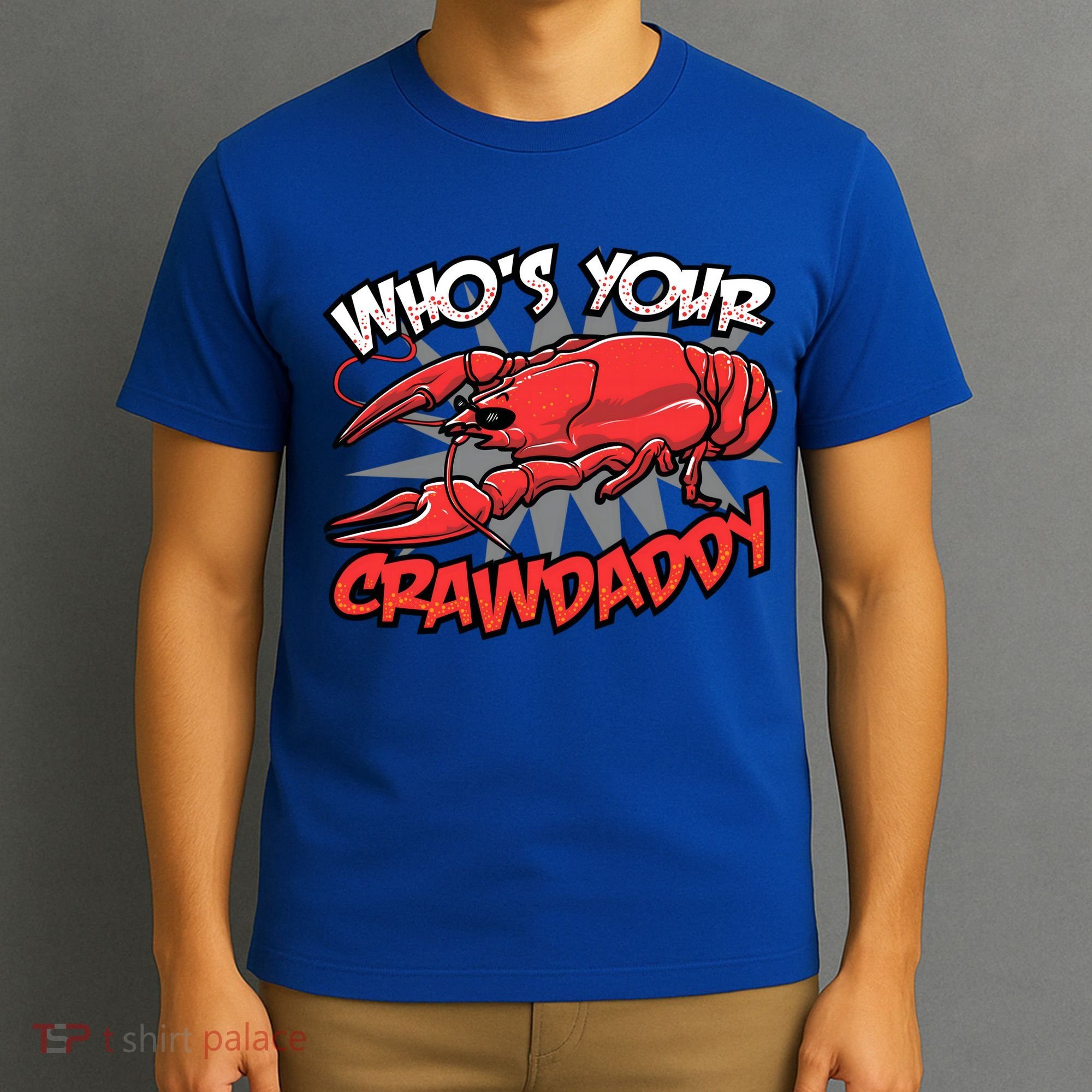 Who's Your Crawdaddy Funny New Orleans Crawfish Novelty Gift Cool Gift T-Shirt