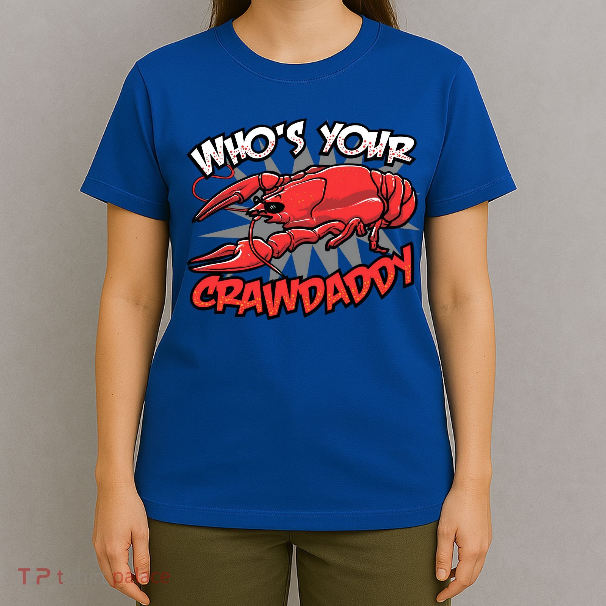 Who's Your Crawdaddy Funny New Orleans Crawfish Novelty Gift Cool Gift T-Shirt