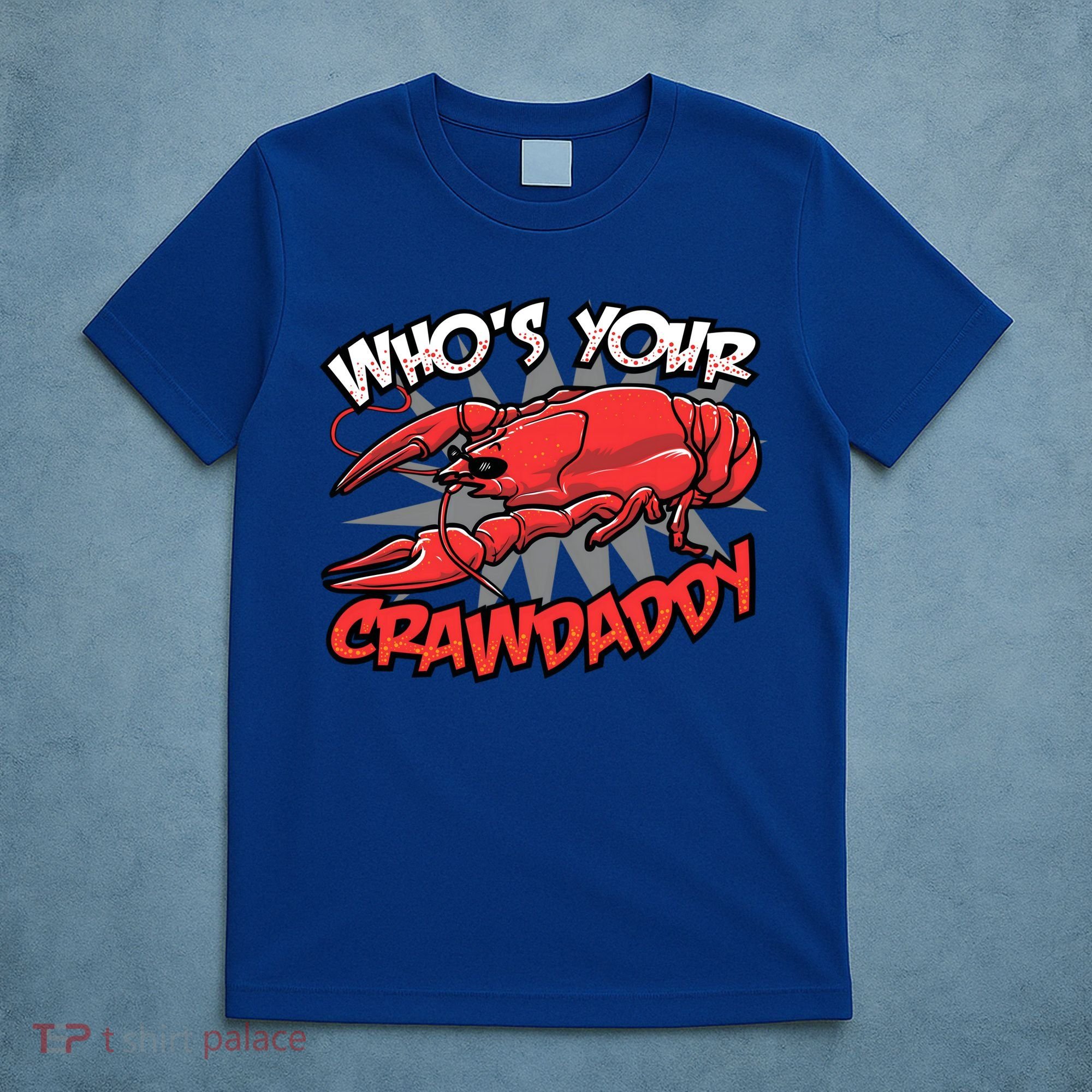 Who's Your Crawdaddy Funny New Orleans Crawfish Novelty Gift Cool Gift T-Shirt