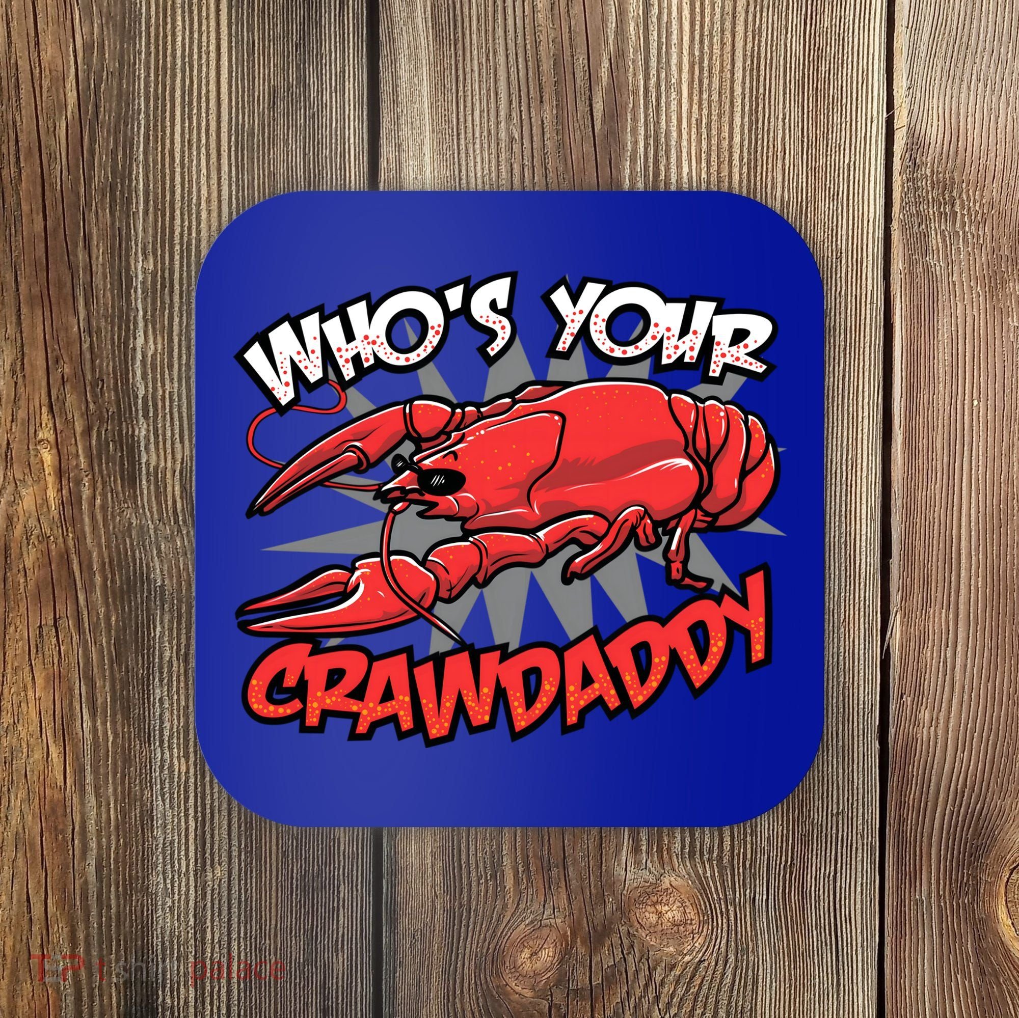 Who's Your Crawdaddy Funny New Orleans Crawfish Novelty Gift Cool Gift Coaster