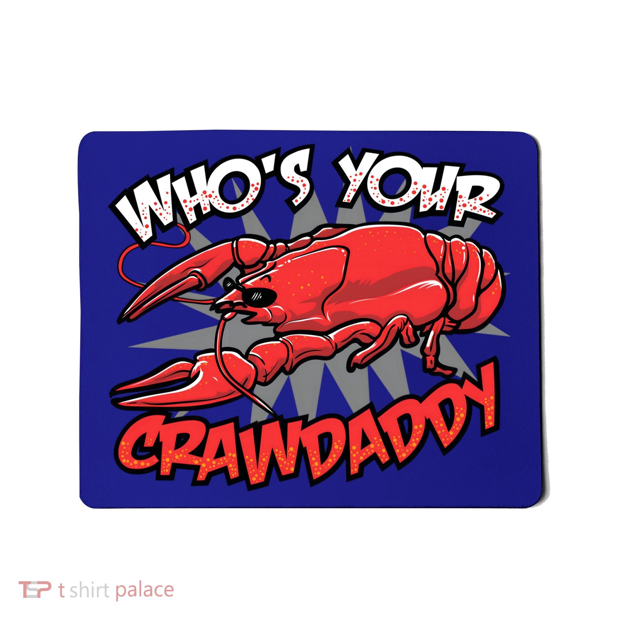 Who's Your Crawdaddy Funny New Orleans Crawfish Novelty Gift Cool Gift Mousepad