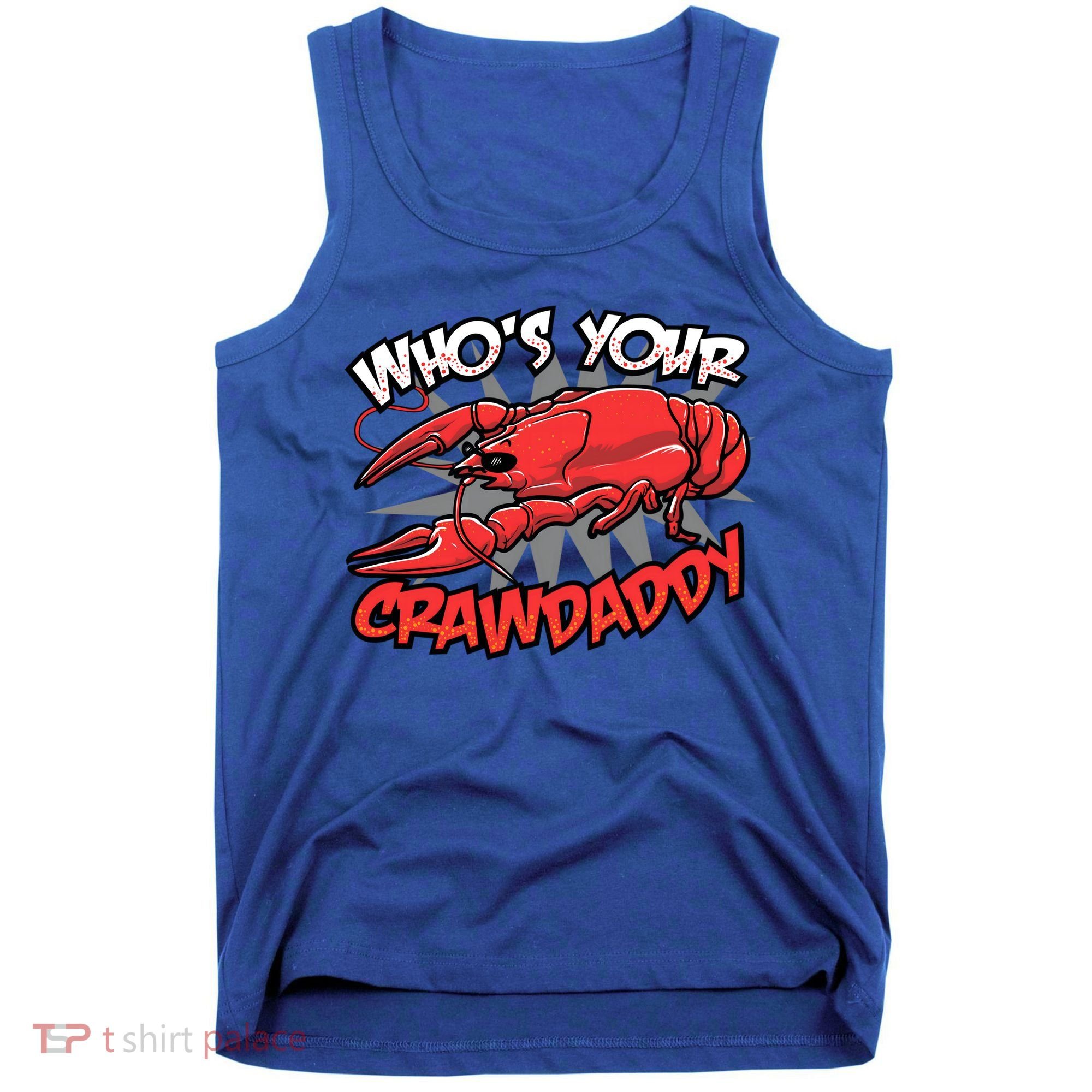 Who's Your Crawdaddy Funny New Orleans Crawfish Novelty Gift Cool Gift Tank Top