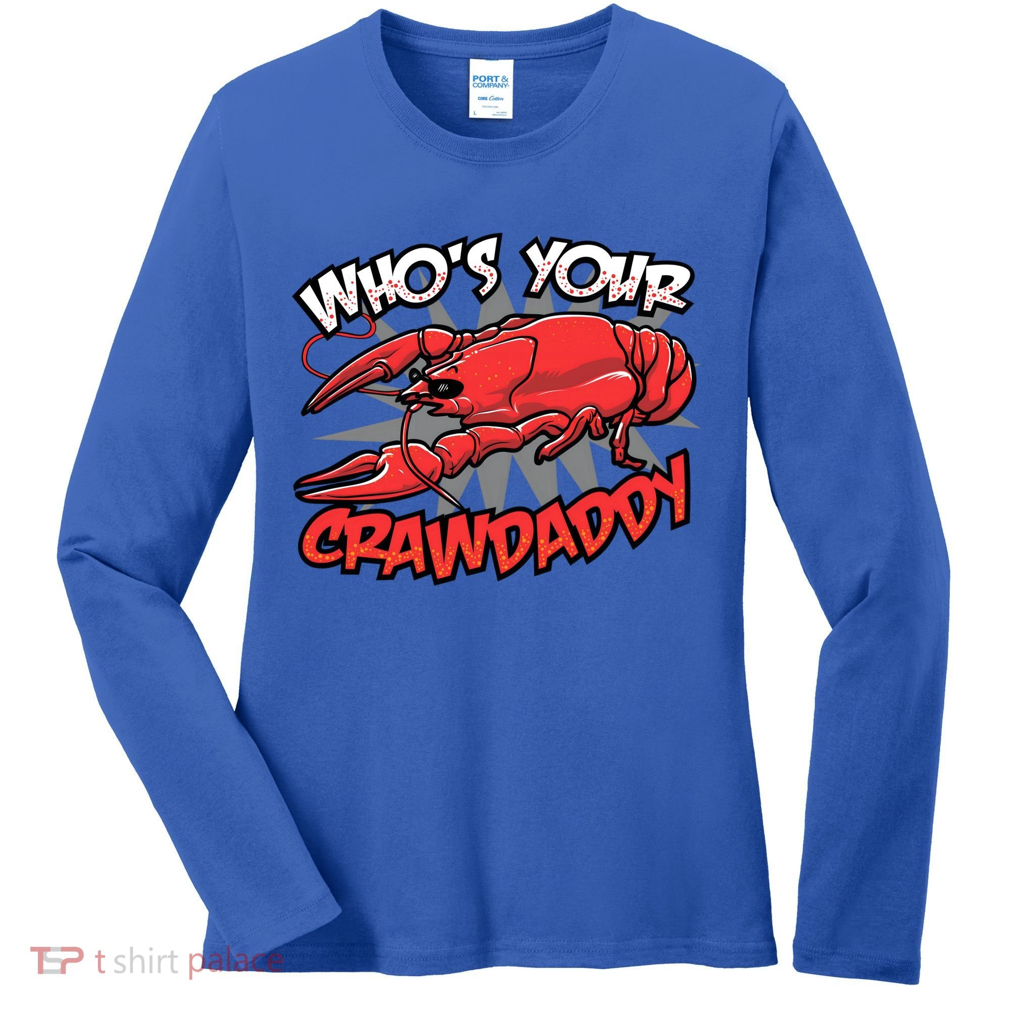 Who's Your Crawdaddy Funny New Orleans Crawfish Novelty Gift Cool Gift Women's Long Sleeve Shirt
