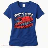 Who's Your Crawdaddy Funny New Orleans Crawfish Novelty Gift Cool Gift Women's T-Shirt thumb 0