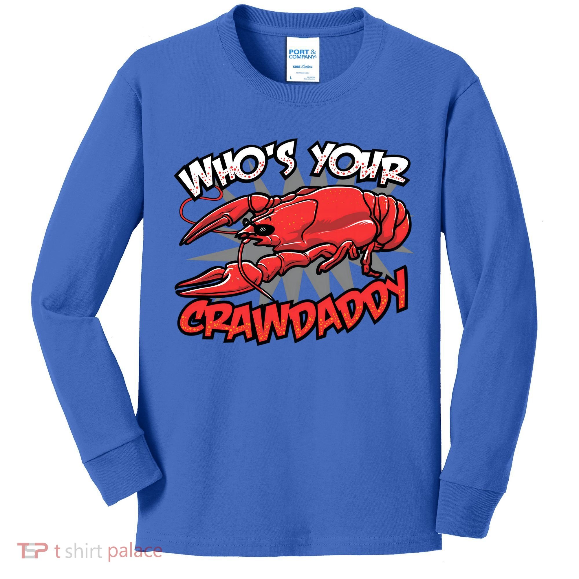Who's Your Crawdaddy Funny New Orleans Crawfish Novelty Gift Cool Gift Kids Long Sleeve Shirt