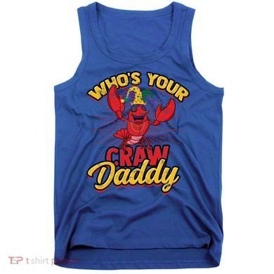 Who's Your Crawdaddy (Mardi Gras) – Crawfish Costume Funny Gift Tank Top