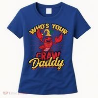 Who's Your Crawdaddy (Mardi Gras) – Crawfish Costume Funny Gift Women's T-Shirt thumb 0